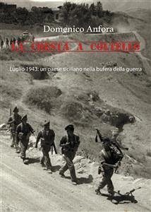 La cresta a coltello. Luglio 1943: un paese siciliano nella bufera della guerra (eBook, ePUB) - Anfora, Domenico