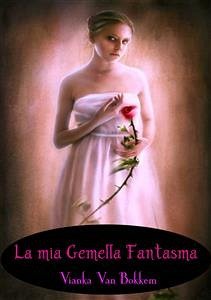 La Mia Gemella Fantasma (eBook, ePUB) - Van Bokkem, Vianka