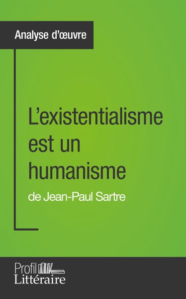 L'existentialisme est un humanisme de Jean-Paul Sartre (Analyse  approfondie) … von Aaron Hortui; Profil-Litteraire. Fr - Portofrei bei  bücher.de