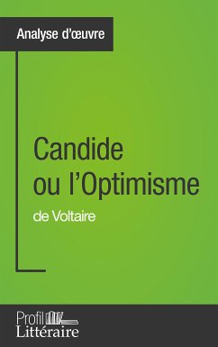 Candide ou l'Optimisme de Voltaire (Analyse approfondie) (eBook, ePUB) - Defays, Alix; Profil-Litteraire. Fr