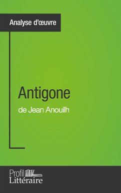 Antigone de Jean Anouilh (Analyse approfondie) (eBook, ePUB) - Thorez, Niels; Profil-litteraire.fr