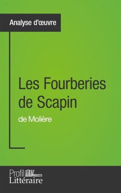 Les Fourberies de Scapin de Molière (Analyse approfondie) (eBook, ePUB) - Tilmant, Aurélie; Profil-Litteraire. Fr