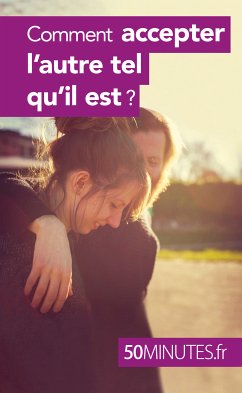 Comment accepter l'autre tel qu'il est ? (eBook, ePUB) - Derasse, Mathilde; 50minutes