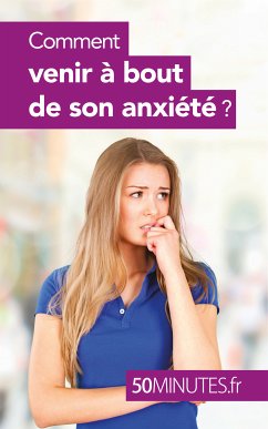 Comment venir à bout de son anxiété ? (eBook, ePUB) - Radomme, Barbara; 50minutes