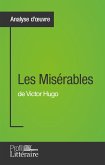 Les Misérables de Victor Hugo (Analyse approfondie) (eBook, ePUB)