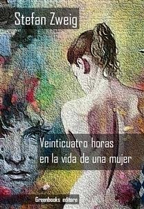 ​Veinticuatro horas en la vida de una mujer (eBook, ePUB) - Zweig, Stefan