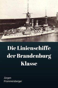 Die Linienschiffe der Brandenburg Klasse (eBook, ePUB) - Prommersberger, Jürgen