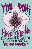 You Don't Have to Like Me (eBook, ePUB)
