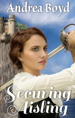 Securing Aisling (The Kingdoms of Kearnley, #1) (eBook, ePUB) - Boyd, Andrea