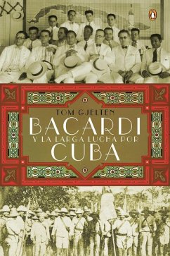 Bacardí y la larga lucha por Cuba (eBook, ePUB) - Gjelten, Tom