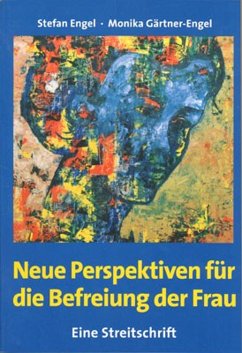 Neue Perspektiven für die Befreiung der Frau - Eine Streitschrift (eBook, ePUB) - Engel, Stefan; Gärtner-Engel, Monika