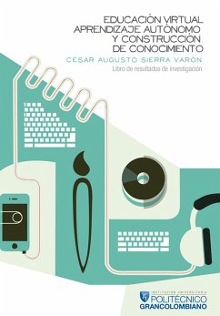 Educación virtual, aprendizaje autónomo y construcción de conocimiento. (eBook, ePUB) - Sierra Varón, César Augusto