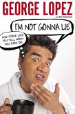 I'm Not Gonna Lie: And Other Lies You Tell When You Turn 50 (eBook, ePUB)