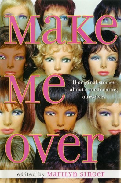 Make Me Over: Eleven Stories of Transformation (eBook, ePUB) Make Me Over: Eleven Stories of Transformation (eBook, ePUB)