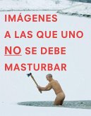 Imágenes a las que uno NO se debe masturbar (eBook, ePUB)