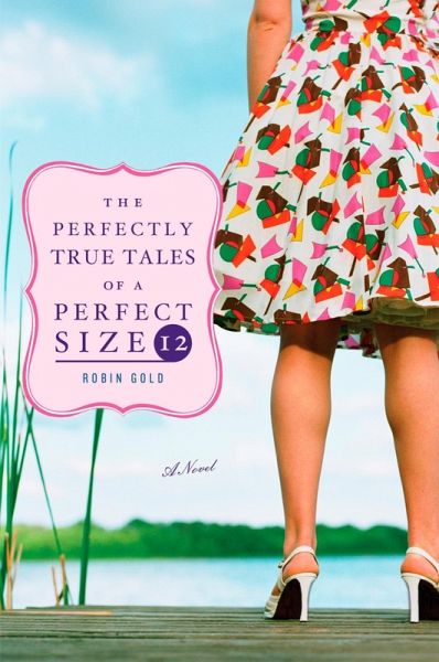 The Perfectly True Tales of a Perfect Size 12 (eBook, ePUB) The Perfectly True Tales of a Perfect Size 12 (eBook, ePUB)