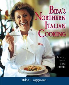 Biba's Northern Italian Cooking (eBook, ePUB) - Caggiano, Biba