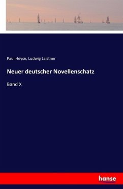 Neuer deutscher Novellenschatz - Heyse, Paul;Laistner, Ludwig