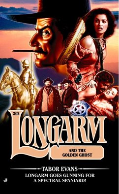Cover Longarm 302: Longarm and the Golden Ghost (eBook, ePUB)
