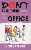 Don't Even Think About Telling This Joke at the Office (eBook, ePUB)