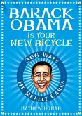Barack Obama Is Your New Bicycle (eBook, ePUB) Barack Obama Is Your New Bicycle (eBook, ePUB)