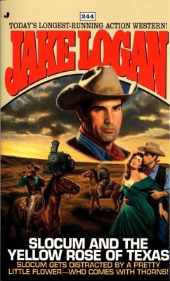 Slocum 244: Slocum and the Yellow Rose of Texas (eBook, ePUB) - Logan, Jake Slocum 244: Slocum and the Yellow Rose of Texas (eBook, ePUB) - Logan, Jake