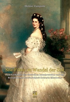 »Sisi-Filme« im Wandel der Zeit (eBook, ePUB) - Zamponi, Denise