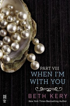 When I'm With You Part VIII (eBook, ePUB) - Kery, Beth