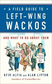 A Field Guide to Left-Wing Wackos (eBook, ePUB)