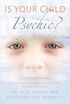 Is Your Child Psychic? (eBook, ePUB) - Tanous, Alex; Donnelly, Katherine Fair