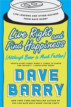 Live Right and Find Happiness (Although Beer is Much Faster) (eBook, ePUB) - Barry, Dave