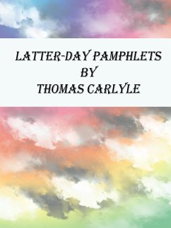 Latter-Day Pamphlets (eBook, ePUB) - Carlyle, Thomas