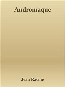 Andromaque (eBook, ePUB) - Racine, Jean