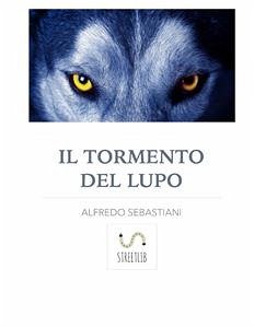 Il tormento del lupo (eBook, ePUB) - Sebastiani, Alfredo