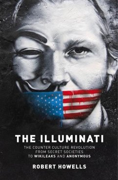 The Illuminati: The Counter Culture Revolution-From Secret Societies to Wilkileaks and Anonymous - Howells, Robert