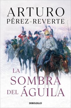 La Sombra del Águila/ The Shadow of the Eagle - Pérez-Reverte, Arturo
