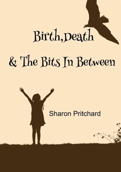 Birth, Death & the Bits In Between - Pritchard, Sharon