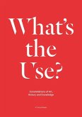 What's the Use?: Constellations of Art, History and Knowledge: A Critical Reader