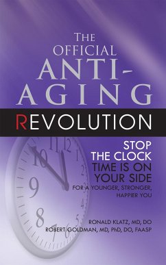 The Official Anti-Aging Revolution, Fourth Ed. - Klatz, Ronald; Goldman, Robert