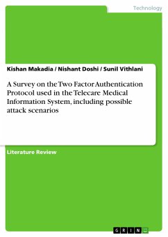 A Survey on the Two Factor Authentication Protocol used in the Telecare Medical Information System, including possible attack scenarios - Makadia, Kishan;Vithlani, Sunil;Doshi, Nishant