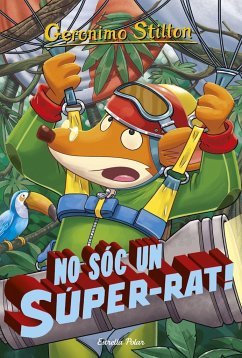 No sóc un súper-rat : Geronimo Stilton 52 - Stilton, Geronimo; Nel·Lo, David