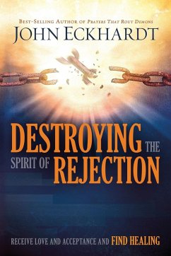 Destroying the Spirit of Rejection - Eckhardt, John