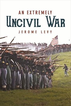 An Extremely Uncivil War: Volume 1 - Levy, Jerome