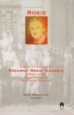 Rosie: Essays in Honour of Rosanna 'rosie' Hackett (1893-1976): Revolutionary and Trade Unionist