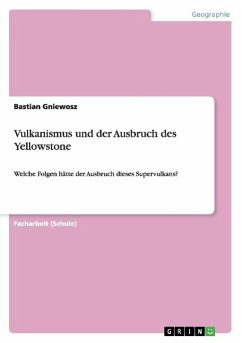 Vulkanismus und der Ausbruch des Yellowstone - Gniewosz, Bastian