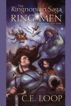 The Ringnonian Saga: Ring-Men Book One and Twovolume 1 - Loop, C. E.