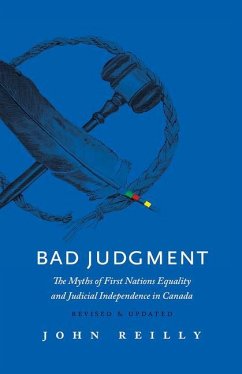 Bad Judgment: The Myths of First Nations Equality and Judicial Independence in Canada - Reilly, John