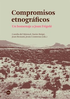 Compromisos etnográficos : un homenaje a Joan Frigolé - Bestard i Comas, Joan; Contreras, Jesús; Roigé Ventura, Xavier . . . [et al.; Mármol Cartaña, Camila del