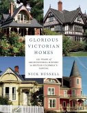 Glorious Victorian Homes: 150 Years of Architectural History in British Columbia's Capital