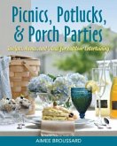 Picnics, Potlucks, & Porch Parties: Recipes & Ideas for Outdoor Entertaining